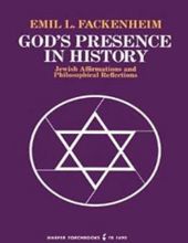 GOD'S PRESENCE IN HISTORY JEWISH AFFIRMATIONS AND PHILOSOPHICAL REFLECTIONS