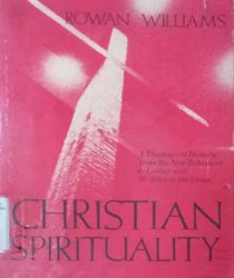 CHRISTIAN SPIRITUALITY: A THEOLOGICAL HISTORY FROM THE NEW TESTAMENT TO LUTHER AND ST. JOHN OF THE CROSS.