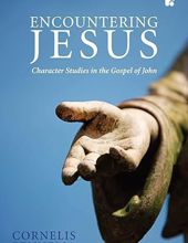 ENCOUNTERING JESUS: CHARACTER STUDIES IN THE GOSPEL OF JOHN