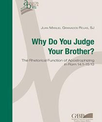 WHY DO YOU JUDGE YOUR BROTHER?: THE RHETORICAL FUNCTION OF APOSTROPHIZING IN ROM 14:1-15:13