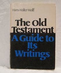 THE OLD TESTAMENT: A GUIDE TO ITS WRITINGS