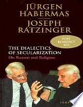 DIALECTICS OF SECULARIZATION ON REASON AND RELIGION