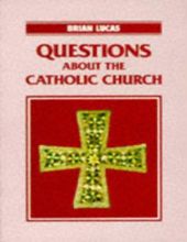 QUESTIONS ABOUT THE CATHOLIC CHURCH