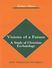 VISIONS OF A FUTURE: THE STUDY OF CHRISTIAN ESCHATOLOGY