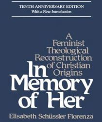 IN MEMORY OF HER: A FEMINIST THEOLOGICAL RECONSTRUCTION OF CHRISTIAN ORIGINS 
