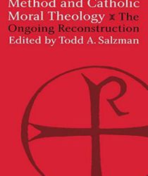 METHOD AND CATHOLIC MORAL THEOLOGY: THE ONGOING RECONSTRUCTION