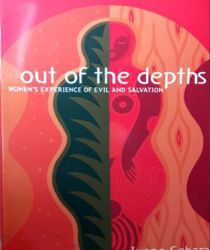 OUT OF THE DEPTHS: WOMEN'S EXPERIENCE OF EVIL AND SALVATION