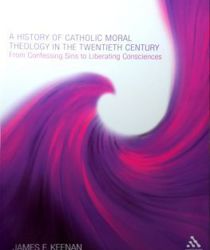 A HISTORY OF CATHOLIC MORAL THEOLOGY IN THE TWENTIETH CENTURY