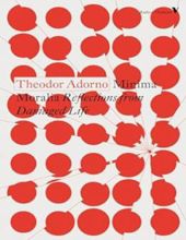 MINIMA MORALIA: REFLECTIONS FROM DAMAGED LIFE 