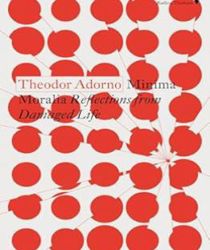 MINIMA MORALIA: REFLECTIONS FROM DAMAGED LIFE 