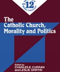 READING IN MORAL THEOLOGY - NO. 12: THE CATHOLIC CHURCH, MORALITY AND POLITICS