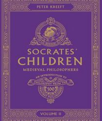 SOCRATES' CHILDREN - VOLUME II: MEDIEVAL PHILOSOPHERS