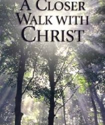 A CLOSER WALK WITH CHRIST