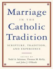 MARRIAGE IN THE CATHOLIC TRADITION: SCRIPTURE, TRADITION, AND EXPERIENCE