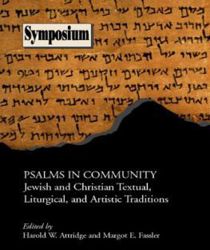 PSALMS IN COMMUNITY: JEWISH AND CHRISTIAN TEXTUAL, LITURGICAL, AND ARTISTIC TRADITIONS (SYMPOSIUM SERIES (SOCIETY OF BIBLICAL LITERATURE)) 