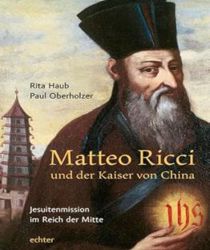 MATTEO RICCI UND DER KAISER VON CHINA JESUITENMISSION IM REICH DER MITTE