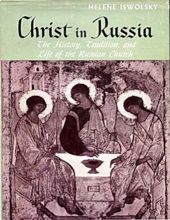 CHRIST IN RUSSIA: THE HISTORY, TRADITION AND LIFE OF THE RUSSIAN CHURCH