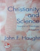 CHRISTIANITY AND SCIENCE : TOWARD A THEOLOGY OF NATURE