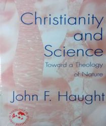 CHRISTIANITY AND SCIENCE : TOWARD A THEOLOGY OF NATURE