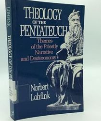 THEOLOGY OF THE PENTATEUCH: THEMES OF THE PRIESTLY NARRATIVE AND DEUTERONOMY