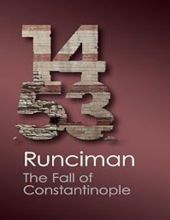 THE FALL OF CONSTANTINOPLE 1453 