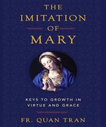 THE IMITATION OF MARY : KEYS TO GROWTH IN VIRTUE AND GRACE