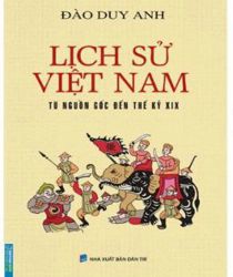 LỊCH SỬ VIỆT NAM: TỪ NGUỒN GỐC ĐẾN THẾ KỶ XIX