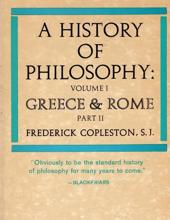 A HISTORY OF PHILOSOPHY, VOL. I: GREECE & ROME