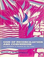 SIGN OF RECONCILIATION AND CONVERSION: THE SACRAMENT OF PENANCE FOR OUR TIMES