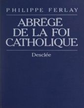 ABRÉGÉ DE LA FOI CATHOLIQUE