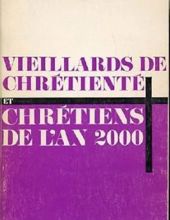 VIEILLARDS DE CHRÉTIENTÉ ET CHRÉTIENS DE L'AN 2000