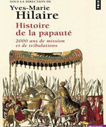 HISTOIRE DE LA PAPAUTÉ: 2000 ANS DE MISSION ET DE TRIBULATIONS  