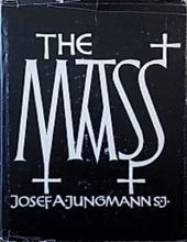 THE MASS: AN HISTORICAL, THEOLOGICAL, AND PASTORAL SURVEY