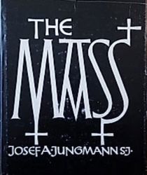 THE MASS: AN HISTORICAL, THEOLOGICAL, AND PASTORAL SURVEY