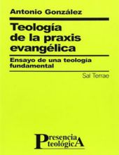 TEOLOGÍA DE LA PRAXIS EVANGÉLICA: ENSAYO DE UNA TEOLOGÍA FUNDAMENTAL