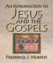 AN INTRODUCTION TO JESUS AND THE GOSPELS