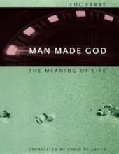 MAN MADE GOD: THE MEANING OF LIFE 