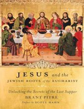 JESUS AND THE JEWISH ROOTS OF THE EUCHARIST