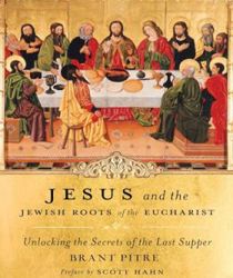 JESUS AND THE JEWISH ROOTS OF THE EUCHARIST