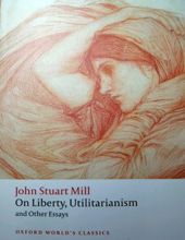 ON LIBERTY, UTILITARIANISM AND OTHER ESSAYS: OXFORD WORLD'S CLASSICS