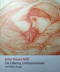ON LIBERTY, UTILITARIANISM AND OTHER ESSAYS: OXFORD WORLD'S CLASSICS