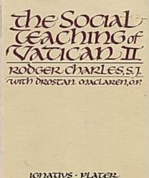 THE SOCIAL TEACHINGS OF VATICAN II: ITS ORIGIN AND DEVELOPMENT--CATHOLIC SOCIAL ETHICS, AN HISTORICAL AND COMPARATIVE STUDY