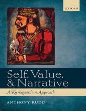 SELF, VALUE, AND NARRATIVE: A KIERKEGAARDIAN APPROACH