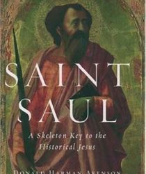 SAINT SAUL, A SKELETON KEY TO THE HISTORICAL JESUS
