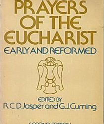 PRAYERS OF THE EUCHARIST: EARLY AND REFORMED