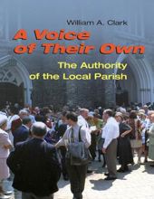 A VOICE OF THEIR OWN: THE AUTHORITY OF THE LOCAL PARISH