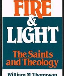 FIRE AND LIGHT: THE SAINTS AND THEOLOGY