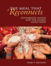 THE MEAL THAT RECONNECTS: EUCHARISTIC EATING AND THE GLOBAL FOOD CRISIS 