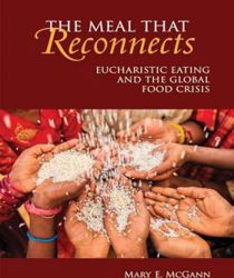 THE MEAL THAT RECONNECTS: EUCHARISTIC EATING AND THE GLOBAL FOOD CRISIS 