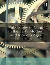 PHILOSOPHY OF MIND IN THE EARLY MODERN AND MODERN AGES - VOLUME 4: THE HISTORY OF THE PHILOSOPHY OF MIND